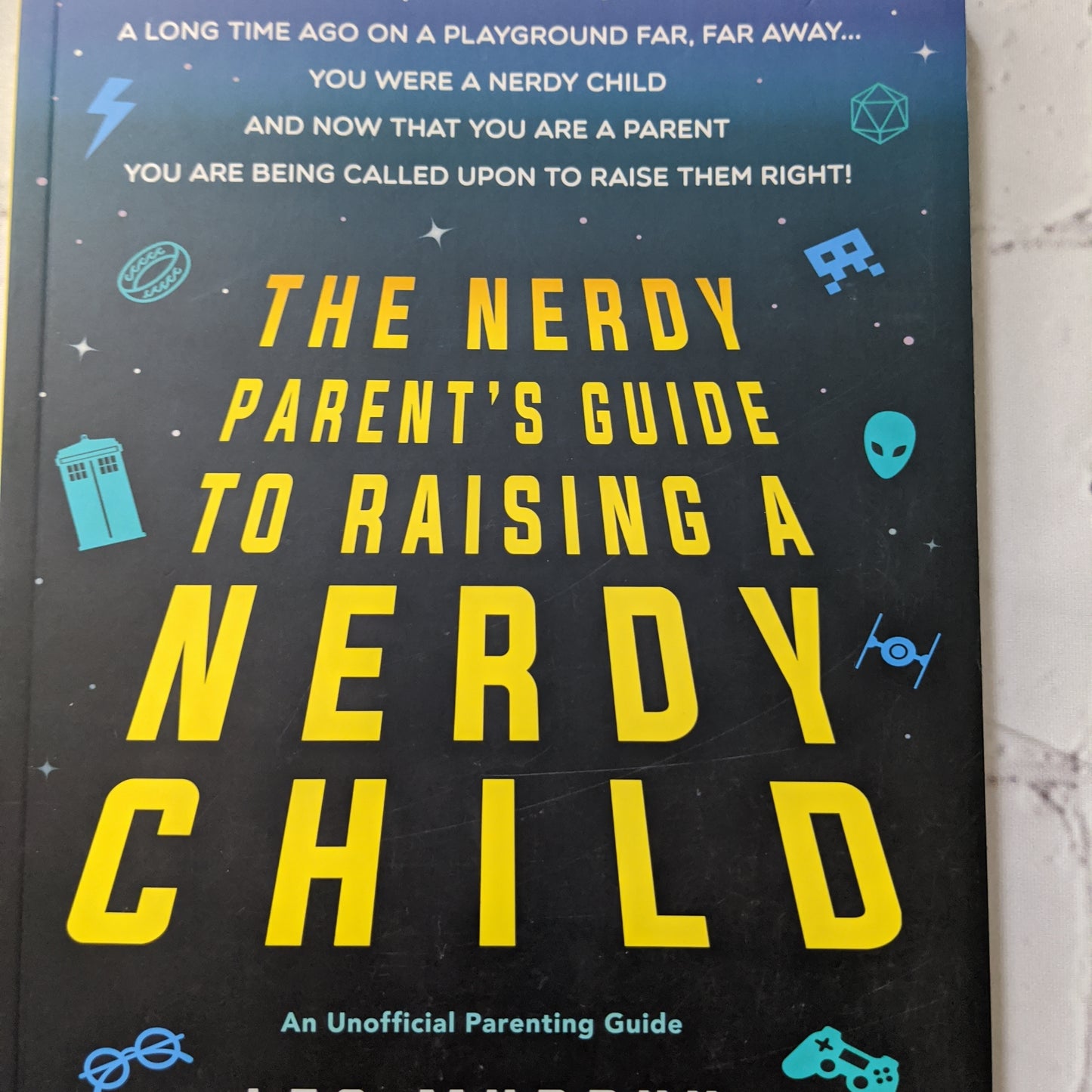 The Nerdy Parent's Guide to Raising a Nerdy Child